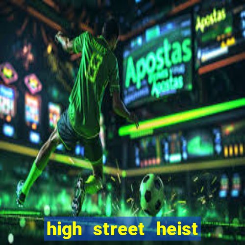 high street heist slot free play