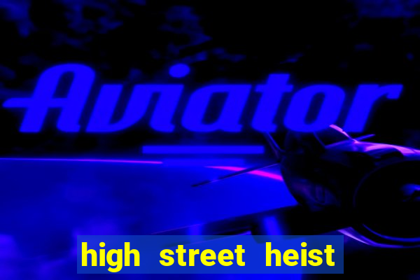 high street heist slot free play