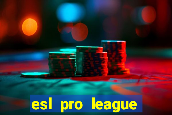 esl pro league jogos de hoje