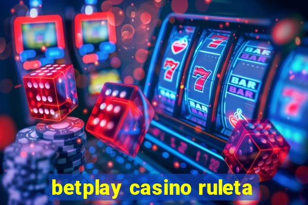 betplay casino ruleta