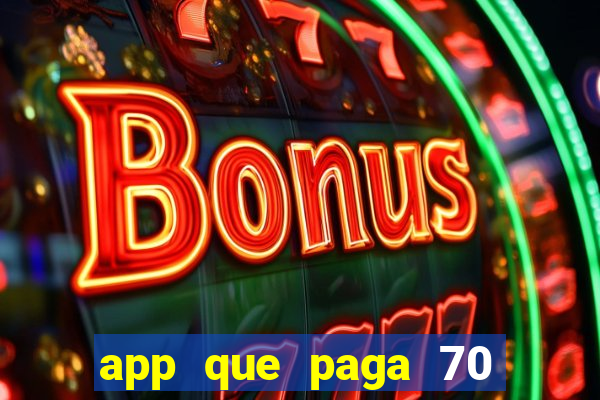 app que paga 70 reais para se cadastrar