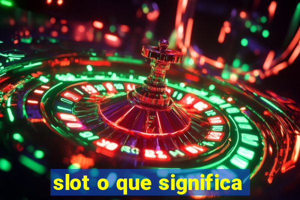 slot o que significa