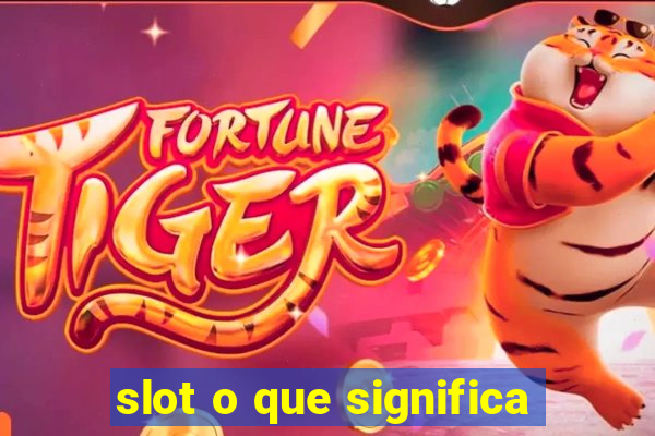 slot o que significa