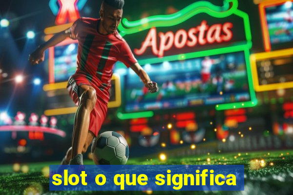 slot o que significa