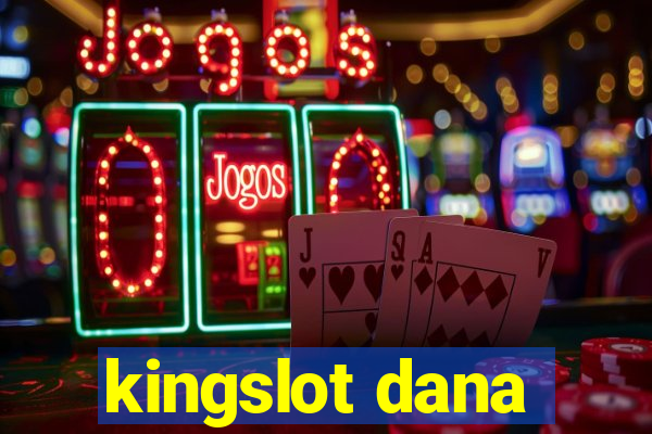 kingslot dana