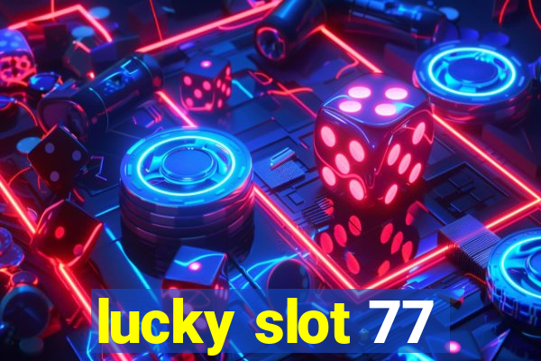 lucky slot 77