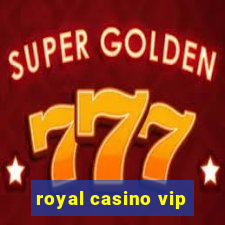 royal casino vip