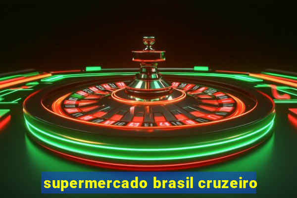 supermercado brasil cruzeiro