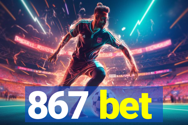 867 bet