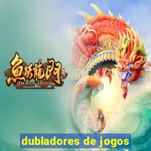 dubladores de jogos