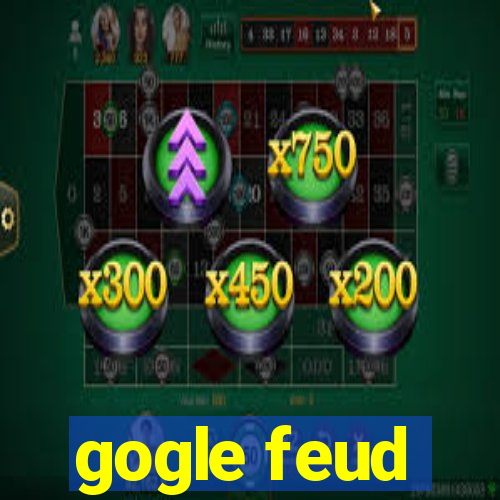 gogle feud