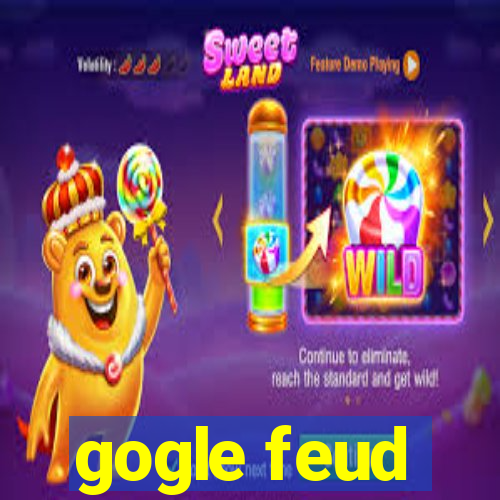 gogle feud