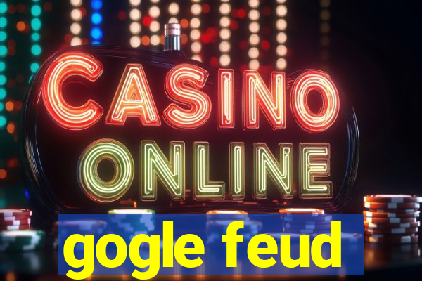 gogle feud