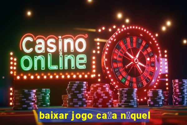 baixar jogo ca莽a n铆quel