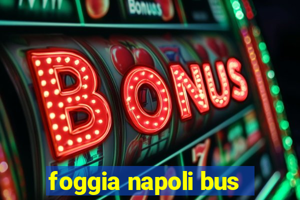 foggia napoli bus