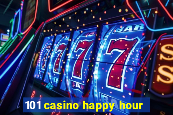 101 casino happy hour