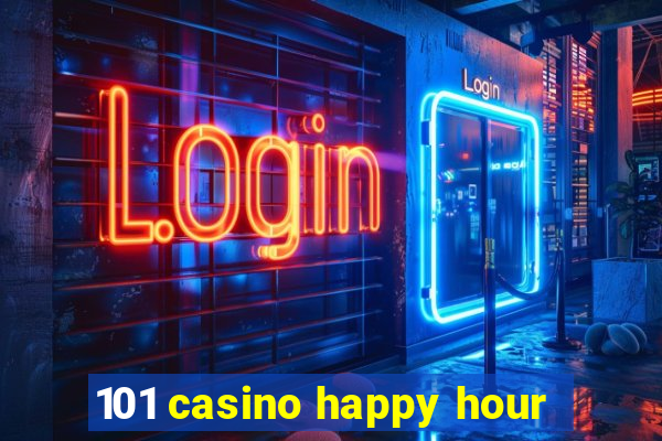 101 casino happy hour