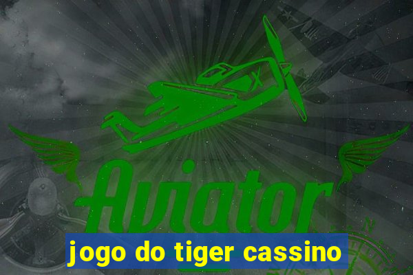 jogo do tiger cassino