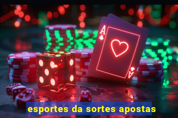 esportes da sortes apostas