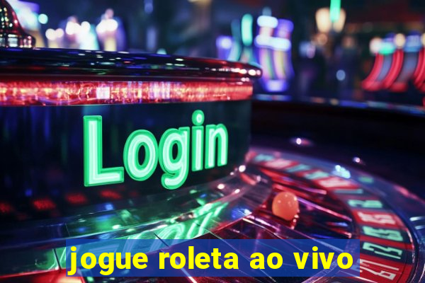 jogue roleta ao vivo