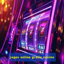 jogos online gratis casino