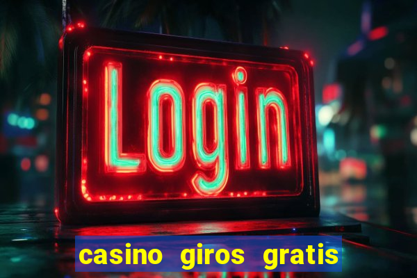 casino giros gratis sin deposito