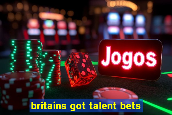 britains got talent bets