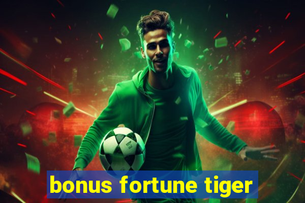 bonus fortune tiger