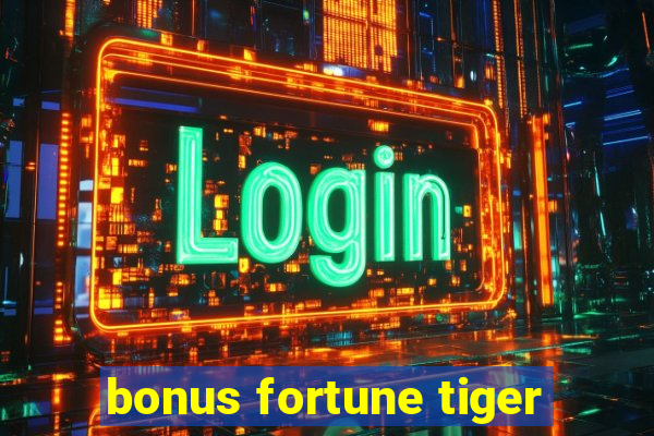 bonus fortune tiger