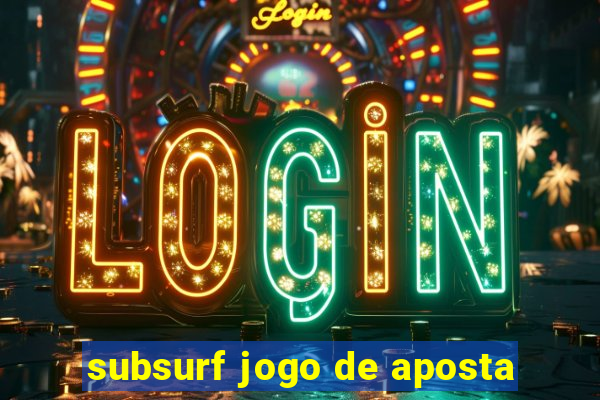 subsurf jogo de aposta