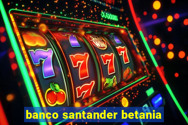 banco santander betania