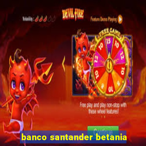 banco santander betania