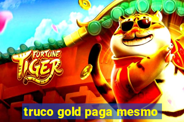 truco gold paga mesmo