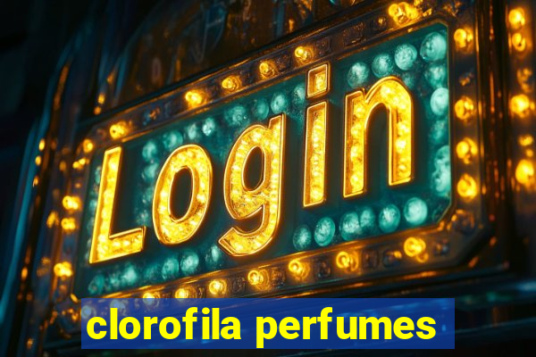 clorofila perfumes