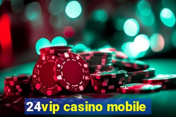 24vip casino mobile