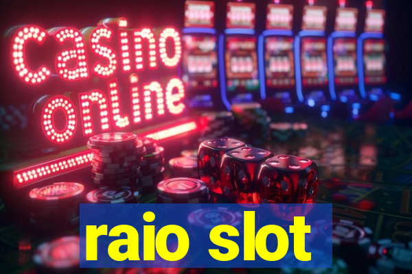 raio slot