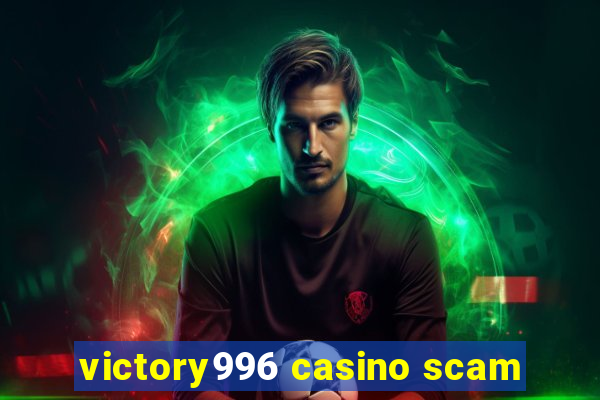 victory996 casino scam