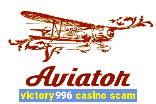 victory996 casino scam