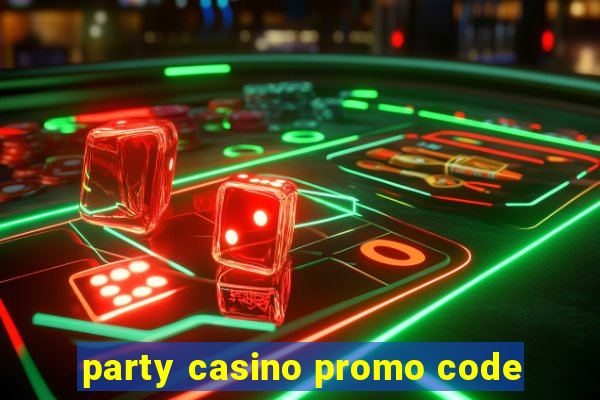 party casino promo code