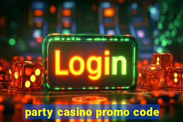 party casino promo code