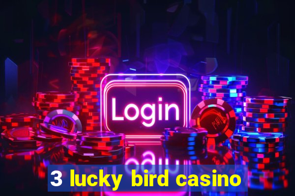 3 lucky bird casino