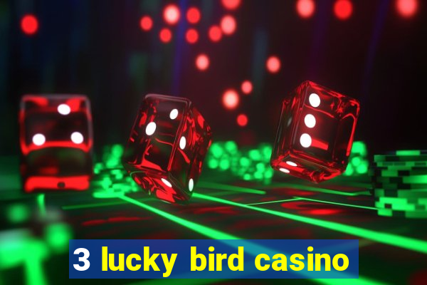 3 lucky bird casino