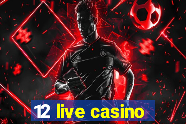 12 live casino