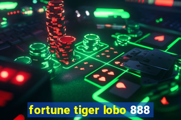 fortune tiger lobo 888