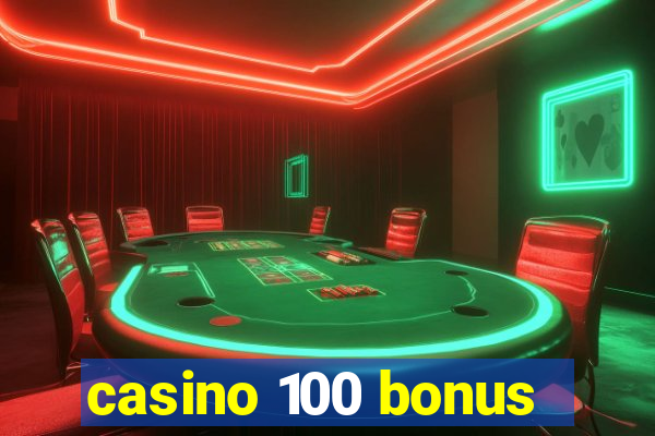 casino 100 bonus