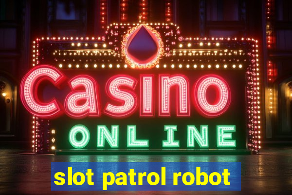 slot patrol robot