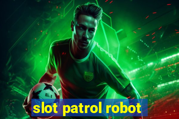 slot patrol robot