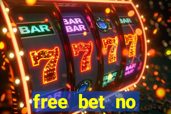 free bet no deposit required