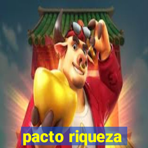 pacto riqueza