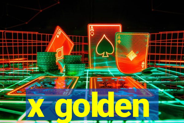 x golden